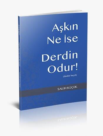 <center>Mavi Sıla Yayınevi - <center><br><strong>AŞKIN NE İSE DERDİN ODUR</strong><center><strong>(ŞİİR)</strong>